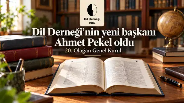 Dil Derneği'nin 20. Olağan Genel Kurulu'nda yeni yönetim belirlendi