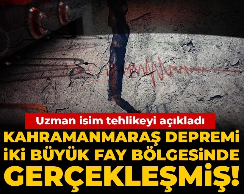 Kahramanmaraş depremi iki büyük fay bölgesinde gerçekleşmiş! Uzman isim tehlikeyi açıkladı