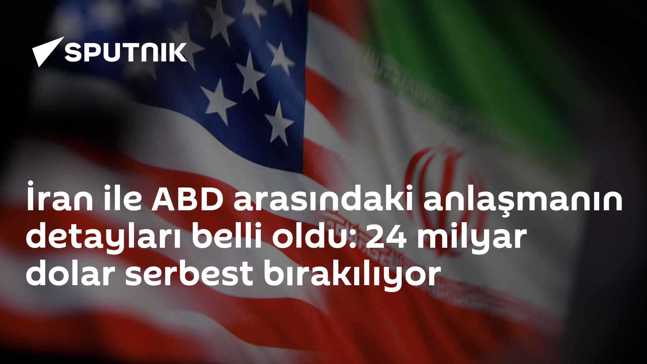 İran ve ABD, 24 milyar dolarlık varlığın iadesi ve petrol yaptırımlarının kaldırılmasını içeren tarihi